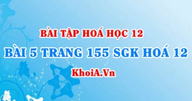 Bài 5 trang 155 SGK Hoá 12: Tính chất vật lí, tính chất hoá học của Crom, hợp chất Crom 3, Crom 6 oxit